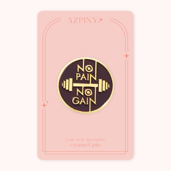 pin no pain no gain